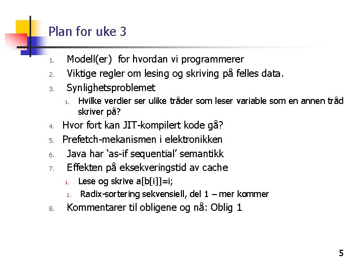 Plan for uke 3 1. 2. 3. Modell(er) for hvordan vi programmerer Viktige regler