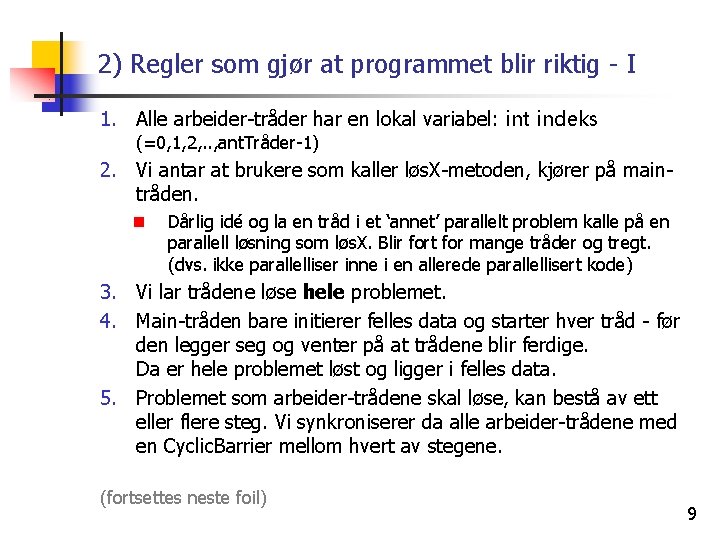 2) Regler som gjør at programmet blir riktig - I 1. Alle arbeider-tråder har