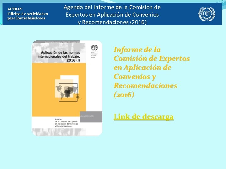 ACTRAV Oficina de Actividades para los trabajadores Agenda del Informe de la Comisión de