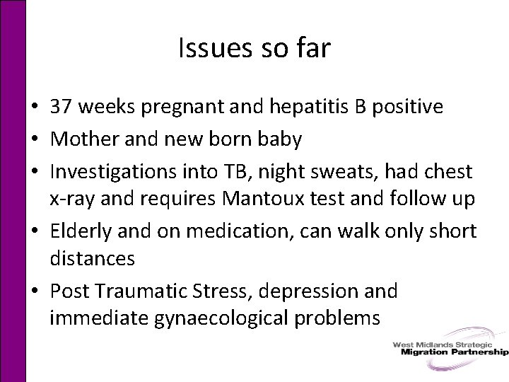 Issues so far • 37 weeks pregnant and hepatitis B positive • Mother and