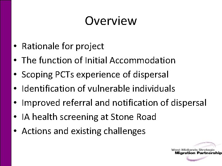 Overview • • Rationale for project The function of Initial Accommodation Scoping PCTs experience