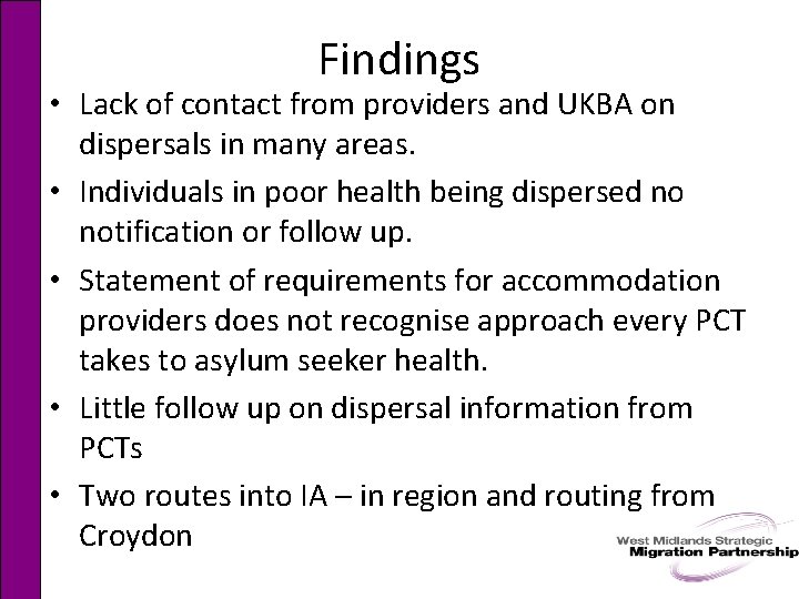 Findings • Lack of contact from providers and UKBA on dispersals in many areas.