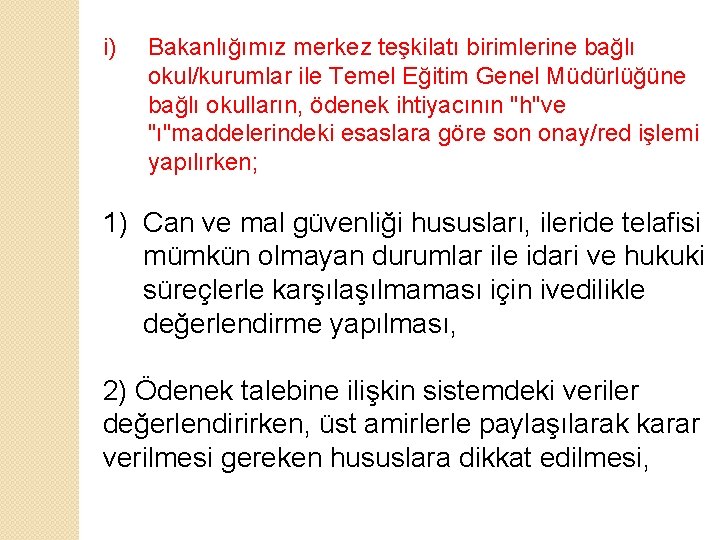 i) Bakanlığımız merkez teşkilatı birimlerine bağlı okul/kurumlar ile Temel Eğitim Genel Müdürlüğüne bağlı okulların,