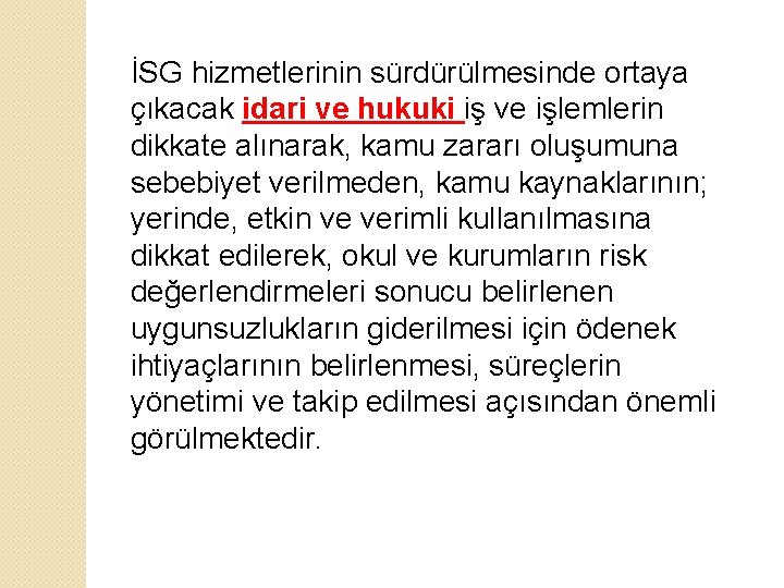 İSG hizmetlerinin sürdürülmesinde ortaya çıkacak idari ve hukuki iş ve işlemlerin dikkate alınarak, kamu