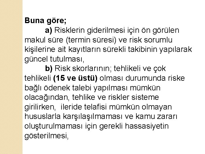 Buna göre; a) Risklerin giderilmesi için ön görülen makul süre (termin süresi) ve risk