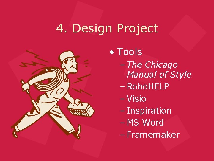 4. Design Project • Tools – The Chicago Manual of Style – Robo. HELP