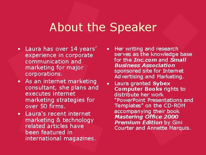 About the Speaker • Laura has over 14 years’ experience in corporate communication and
