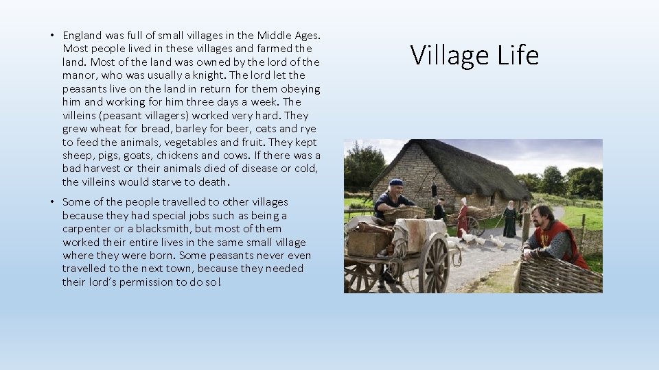  • England was full of small villages in the Middle Ages. Most people