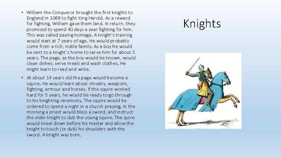  • William the Conqueror brought the first knights to England in 1066 to