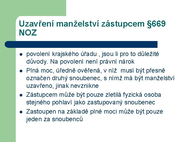 Uzavření manželství zástupcem § 669 NOZ l l povolení krajského úřadu , jsou li