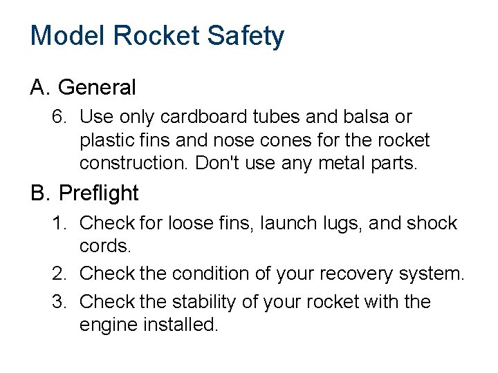 Model Rocket Safety A. General 6. Use only cardboard tubes and balsa or plastic