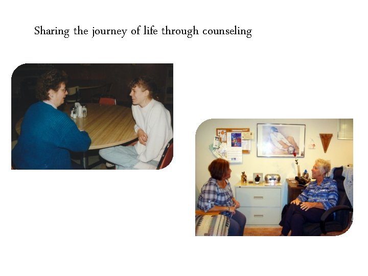 Sharing the journey of life through counseling 