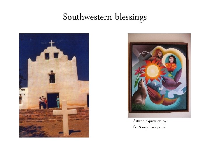 Southwestern blessings Artistic Expression by Sr. Nancy Earle, smic 