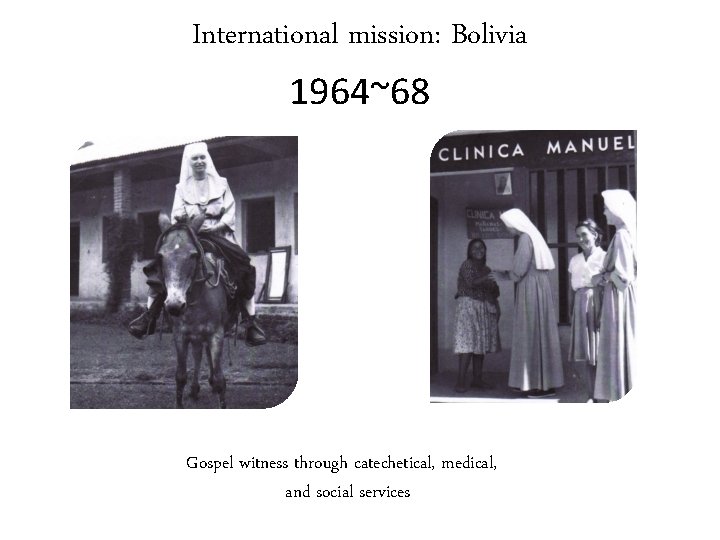 International mission: Bolivia 1964~68 Gospel witness through catechetical, medical, and social services 