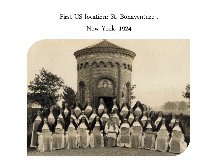 First US location: St. Bonaventure , New York, 1924 