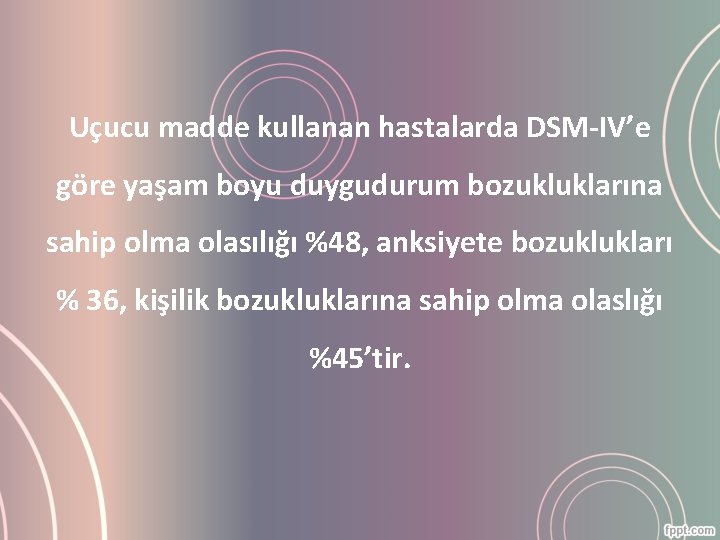 Uçucu madde kullanan hastalarda DSM-IV’e göre yaşam boyu duygudurum bozukluklarına sahip olma olasılığı %48,