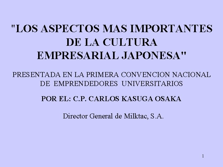 "LOS ASPECTOS MAS IMPORTANTES DE LA CULTURA EMPRESARIAL JAPONESA" PRESENTADA EN LA PRIMERA CONVENCION
