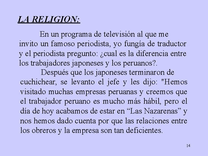 LA RELIGION: En un programa de televisión al que me invito un famoso periodista,