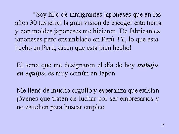 "Soy hijo de inmigrantes japoneses que en los años 30 tuvieron la gran visión