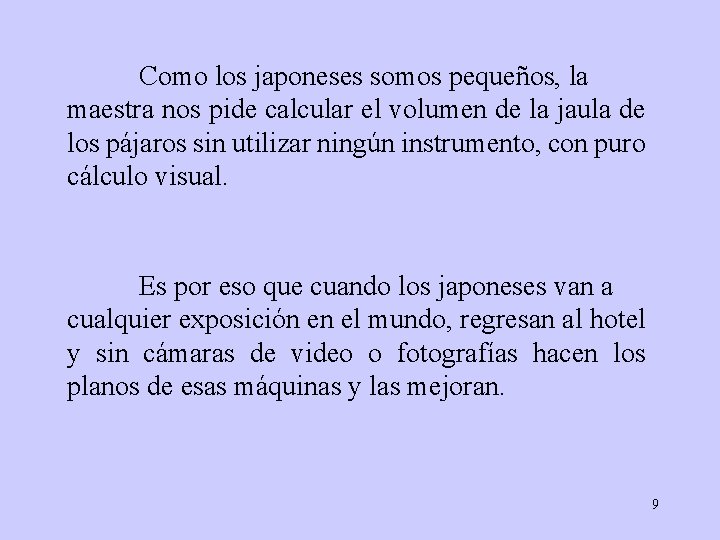 Como los japoneses somos pequeños, la maestra nos pide calcular el volumen de la