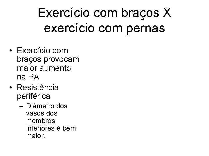 Exercício com braços X exercício com pernas • Exercício com braços provocam maior aumento Exercício com braços X exercício com pernas • Exercício com braços provocam maior aumento