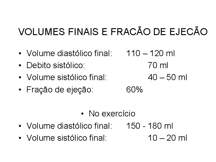 VOLUMES FINAIS E FRACÃO DE EJECÃO • • Volume diastólico final: Debito sistólico: Volume VOLUMES FINAIS E FRACÃO DE EJECÃO • • Volume diastólico final: Debito sistólico: Volume