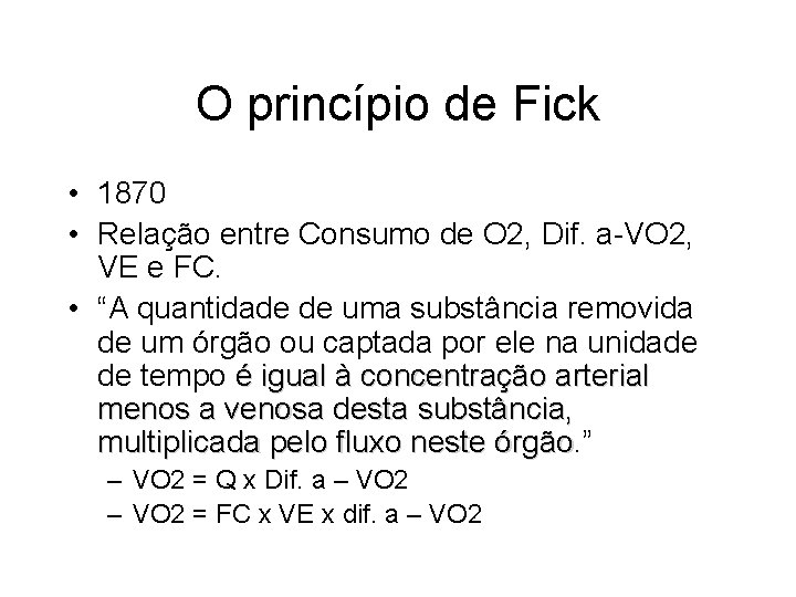 O princípio de Fick • 1870 • Relação entre Consumo de O 2, Dif. O princípio de Fick • 1870 • Relação entre Consumo de O 2, Dif.