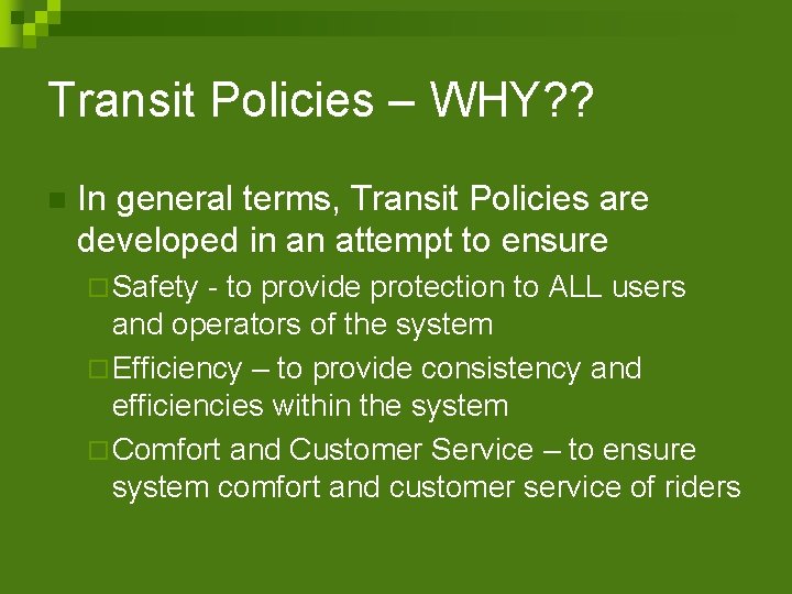 Transit Policies – WHY? ? n In general terms, Transit Policies are developed in