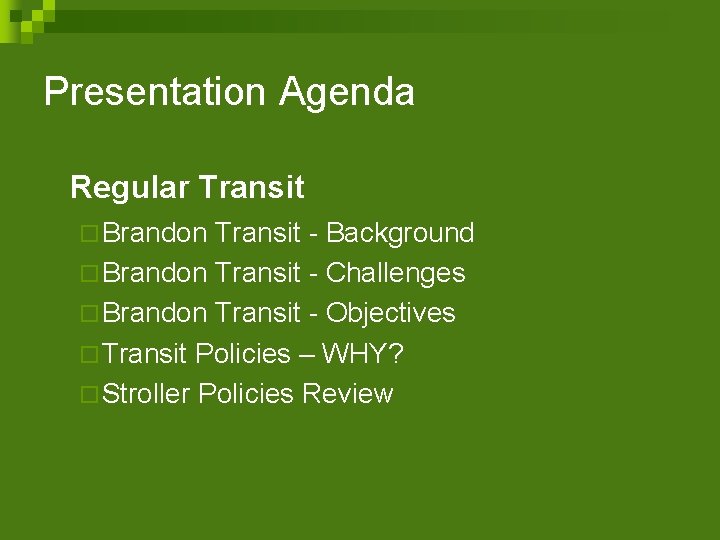 Presentation Agenda Regular Transit ¨ Brandon Transit - Background ¨ Brandon Transit - Challenges