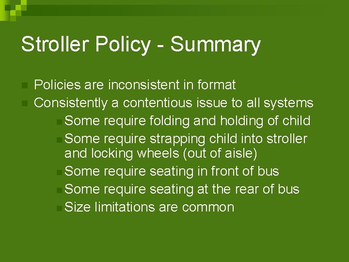 Stroller Policy - Summary n n Policies are inconsistent in format Consistently a contentious