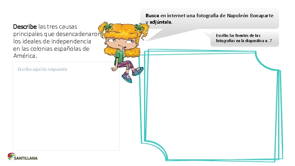 Describe las tres causas principales que desencadenaron los ideales de independencia en las colonias