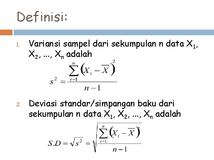 Definisi: 1. 2. Variansi sampel dari sekumpulan n data X 1, X 2, .