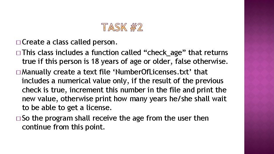 � Create a class called person. � This class includes a function called “check_age”