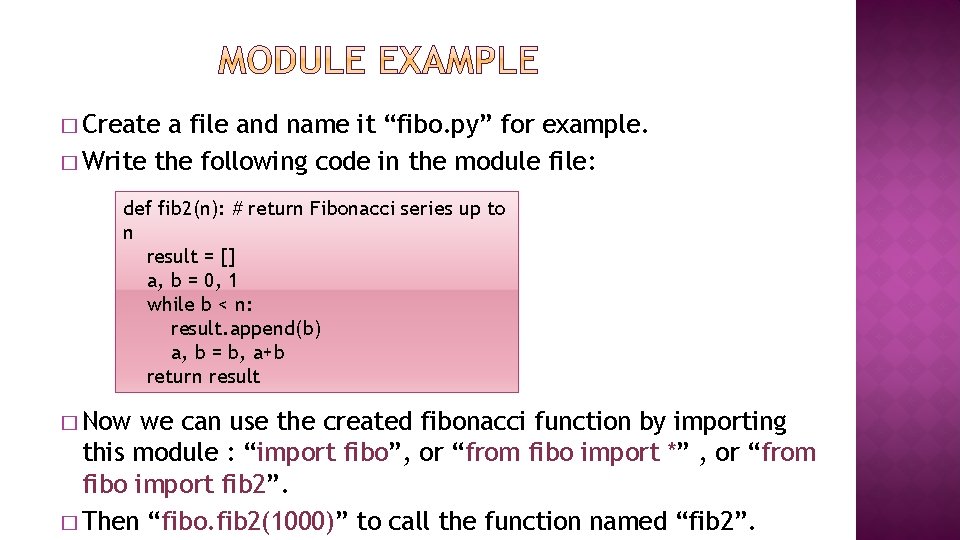 � Create a file and name it “fibo. py” for example. � Write the