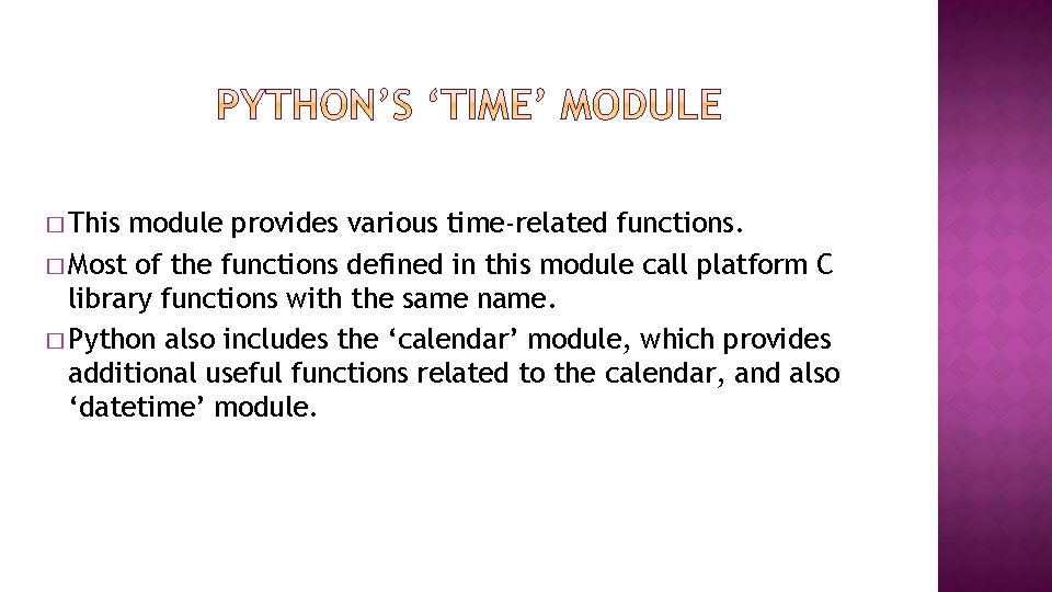 � This module provides various time-related functions. � Most of the functions defined in