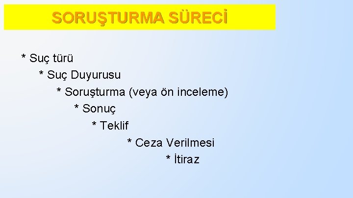 SORUŞTURMA SÜRECİ * Suç türü * Suç Duyurusu * Soruşturma (veya ön inceleme) *