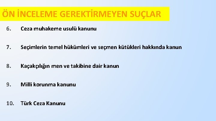 ÖN İNCELEME GEREKTİRMEYEN SUÇLAR 6. Ceza muhakeme usulü kanunu 7. Seçimlerin temel hükümleri ve