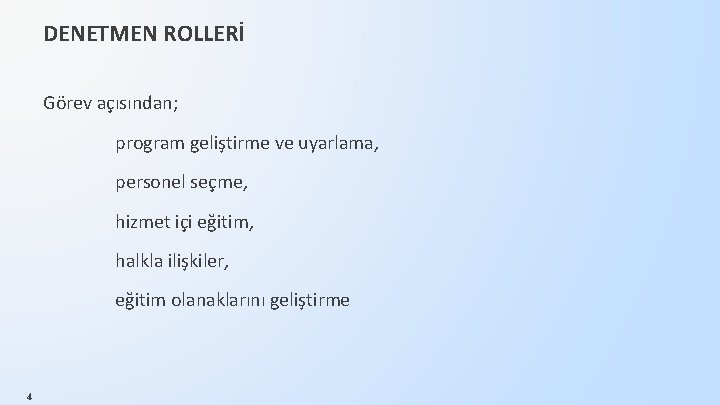 DENETMEN ROLLERİ Görev açısından; program geliştirme ve uyarlama, personel seçme, hizmet içi eğitim, halkla