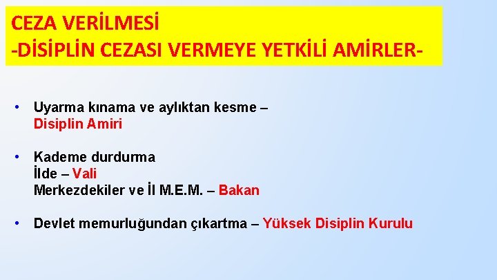 CEZA VERİLMESİ -DİSİPLİN CEZASI VERMEYE YETKİLİ AMİRLER • Uyarma kınama ve aylıktan kesme –