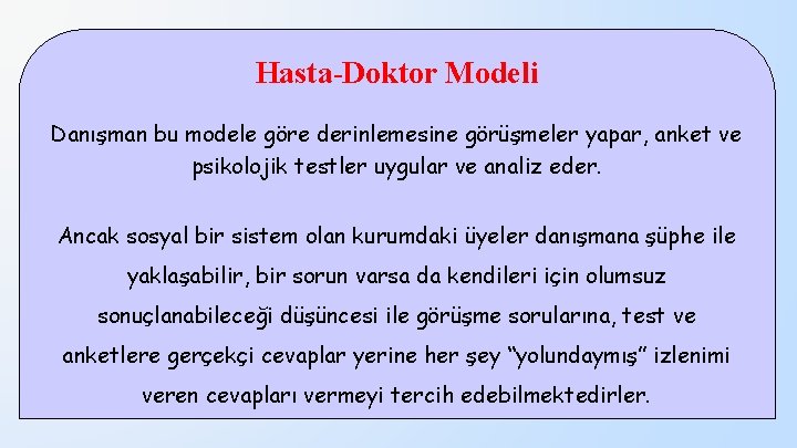 Hasta-Doktor Modeli Danışman bu modele göre derinlemesine görüşmeler yapar, anket ve psikolojik testler uygular