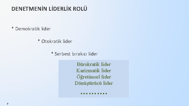 DENETMENİN LİDERLİK ROLÜ * Demokratik lider * Otokratik lider * Serbest bırakıcı lider Bürokratik