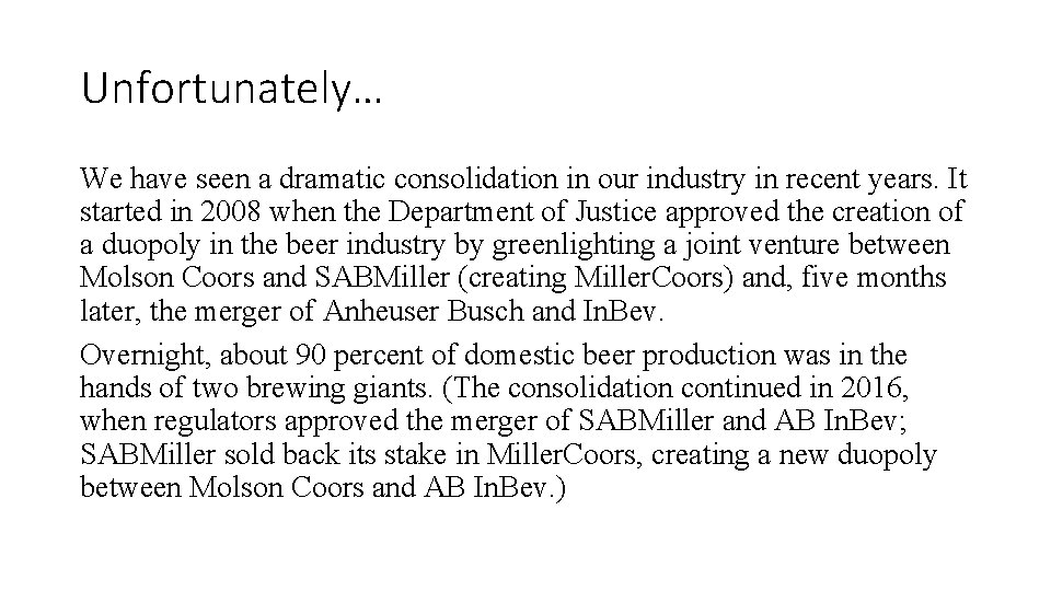 Unfortunately… We have seen a dramatic consolidation in our industry in recent years. It Unfortunately… We have seen a dramatic consolidation in our industry in recent years. It