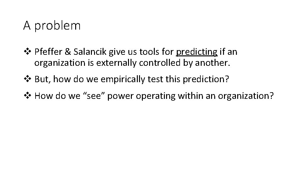 A problem v Pfeffer & Salancik give us tools for predicting if an organization A problem v Pfeffer & Salancik give us tools for predicting if an organization