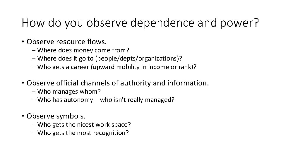 How do you observe dependence and power? • Observe resource flows. – Where does How do you observe dependence and power? • Observe resource flows. – Where does