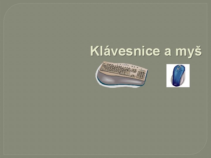 Klávesnice a myš 