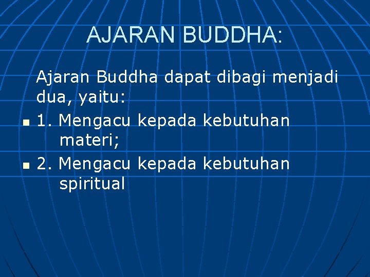 AJARAN BUDDHA: n n Ajaran Buddha dapat dibagi menjadi dua, yaitu: 1. Mengacu kepada