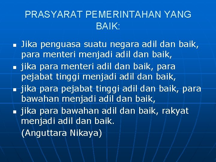 PRASYARAT PEMERINTAHAN YANG BAIK: n n Jika penguasa suatu negara adil dan baik, para