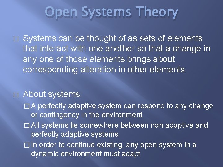 Open Systems Theory � Systems can be thought of as sets of elements that