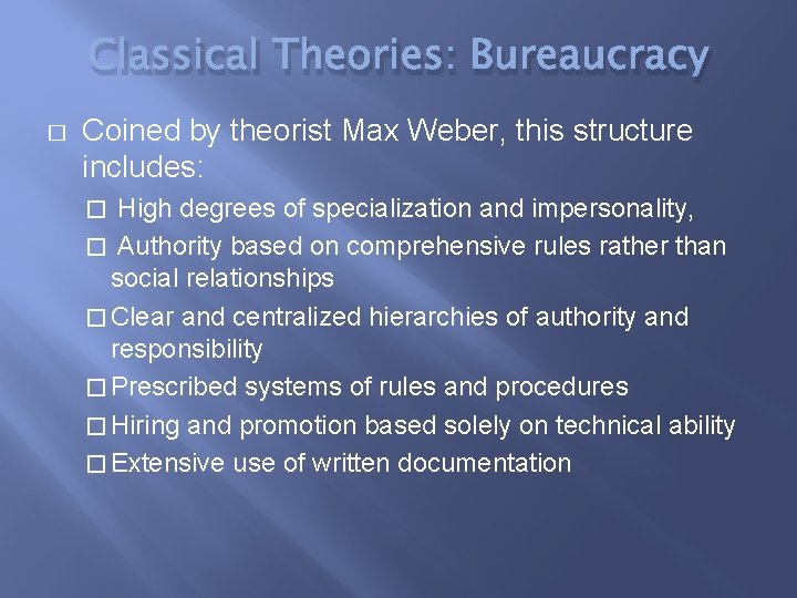 Classical Theories: Bureaucracy � Coined by theorist Max Weber, this structure includes: High degrees