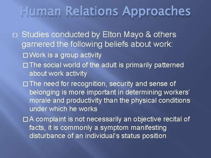 Human Relations Approaches � Studies conducted by Elton Mayo & others garnered the following